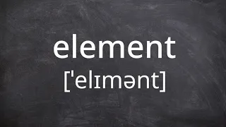 ELEMENT   Pronunciation in American English