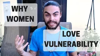 Why women like men who are vulnerable