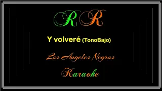 Y volveré  (Karaoke tono bajo)Los Angeles Negros