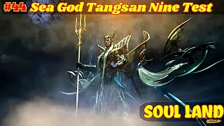 Soul Land Tangsan Sea God Inheritance P3 || Sea God Nine Trail Test