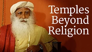 Temples Beyond Religion | Sadhguru