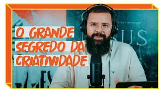O GRANDE SEGREDO DA CRIATIVIDADE - JesusCopy Podcast
