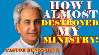 I Almost Destroyed My Ministry: Pastor Benny Hinn Speaks Out