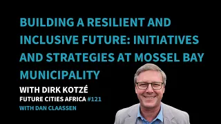 Building A Resilient And Inclusive Future: Initiatives And Strategies At Mossel Bay Municipality