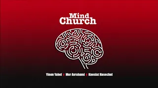 Yinon Yahel & Mor Avrahami feat. knesiat Hasechel - Mind Church