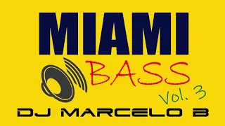 DJ Marcelo B - Miami Bass Mix Vol. 03