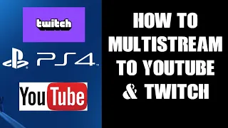 PS4 / PS5: How To Multi / Dual Stream From Your PlayStation To YouTube AND Twitch At The Same Time!