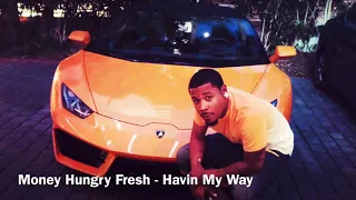 Money Hungry Fresh - Having My Way