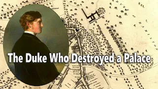 The Duke Who Destroyed a Palace