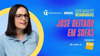 José Deitado em Sofás - Extremamente Desagradável