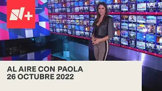 Al Aire con Paola I Programa Completo 26 Octubre 2022