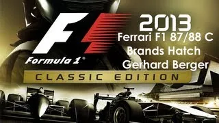 F1 2013 Classic Edition Gameplay Ferrari F1 87/88 C Brands Hatch Gerhard Berger