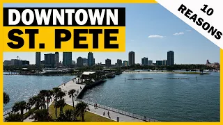 TOP 10 REASONS to MOVE TO DOWNTOWN ST. PETERSBURG Florida / Living in St. Pete