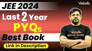 JEE 2024: Best Book For JEE PYQs | Last 2 Years PYQs for JEE  | Harsh Sir @VedantuMath