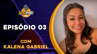 NumPodi Cast | Episódio 03 Com Kalena Gabriel (Psicóloga)