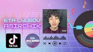 TikTok Viral Songs - Eta Lyubov' Amirchik