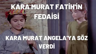 Kara Murat Angela'ya Söz Verdi | Kara Murat Fatihin Fedaisi
