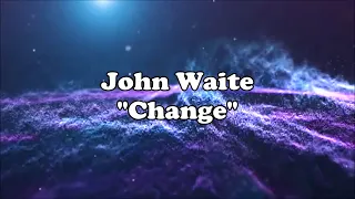 John Waite - "Change" HQ/With Onscreen Lyrics!