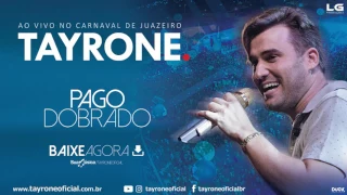 TAYRONE -  PAGO DOBRADO - CD AO VIVO CARNAVAL DE JUAZEIRO   2017