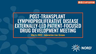 Post-Transplant Lymphoproliferative Disease Externally-Led Patient-Focused Drug Development Meeting