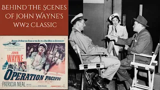 OPERATION PACIFIC 1951 - Behind The Scenes Of John Wayne's Classic WW2 Submarine Submarine  Drama