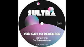 You Got To Remember (Extended Mix) Gray, Tatiana Owens
