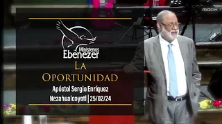 La Oportunidad - Apóstol Sergio Enríquez 25/02/24 | Nezahualcoyotl