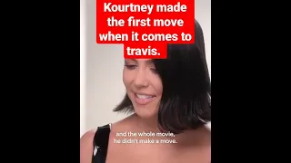 Kourtney confeses she made the first move when it comes to Travis Barker.