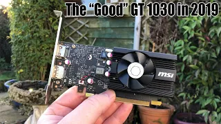 How good is the GOOD GT 1030 these days?