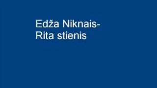 Edza Nikanis - Rita stienis