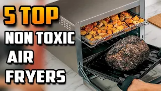 Best Non Toxic Air Fryers Without Teflon