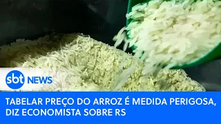 Tabelar preço do arroz é medida perigosa, diz economista sobre importação após tragédia no RS