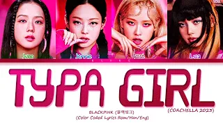 [COACHELLA 2023] BLACKPINK - ‘Typa Girl’ || Color Coded Lyrics