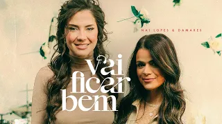 VAI FICAR BEM - Projeto Marias | Nai Lopes e Damares (CLIPE OFICIAL)