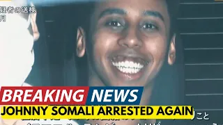 JOHNNY SOMALI UPDATE - ARRESTED AGAIN AND NEW ARREST FOOTAGE