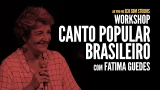 Workshop "Canto Popular Brasileiro" com Fatima Guedes - Ao Vivo no Eco Som Studio
