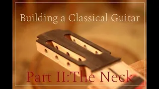 Building a Classical Guitar #8 'Avenir" - Part II: The Neck. Christian Crevels Handmade Guitars