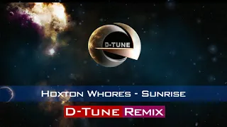 Hoxton Whores - Sunrise (D-Tune Remix)