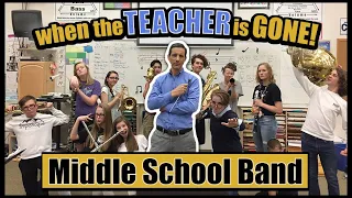 What REALLY Happens When The Teacher is GONE - Middle School Band
