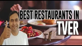 Best Restaurants and Places to Eat in Tver, Russia