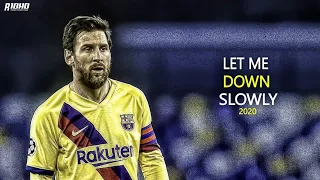Lionel Messi - Let me down slowly | Alec Benjamin | Crazy Skills & Goals 2019/20 | HD