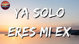 🎵 La Adictiva - Ya Solo Eres Mi Ex || Bad Bunny, Junior H, Fuerza Regida (LetraLyrics)