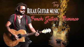 Super Relax | French Guitar | Top Instrumental Guitar Music - Flamenco