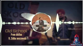 Old School. Prem Dhillon ft Sidhu moosewala and  Naseeb