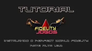 [Tutorial] Instalando o Perfect World Fidelity 1.5.0 - Ascensão Espiritual