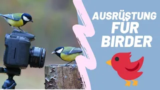 Ausrüstung die du unbedingt benötigst..! AUSRÜSTUNG FÜR BIRDER