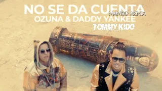 No Se Da Cuenta (Mambo Remix) ✘ Ozuna x Daddy Yankee ✘ Tommy Kido