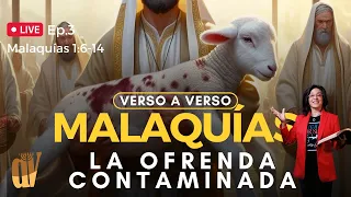 [Ep. #3]  Malaquías 1:6-14: La ofrenda 🐑 CONTAMINADA✋ 👈 Malaquías verso a verso