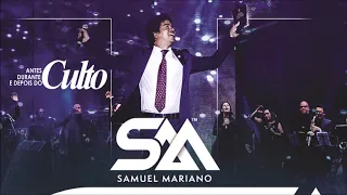 Samuel Mariano - Antes, Durante e Depois do Culto - ao Vivo 2017