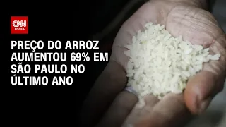 Preço do arroz aumentou 69% em São Paulo no último ano | BRASIL MEIO-DIA